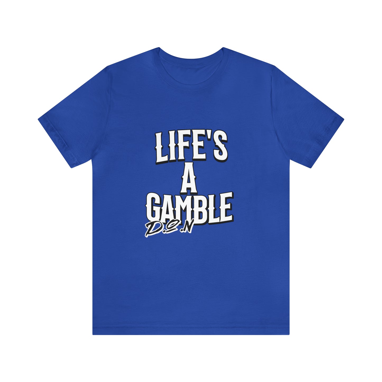 Lifes A Gamble DON T-Shirt