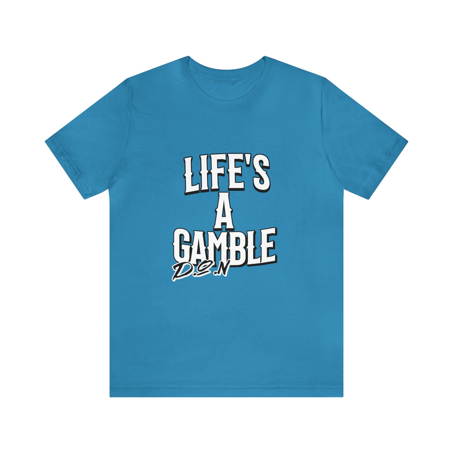 Lifes A Gamble DON T-Shirt