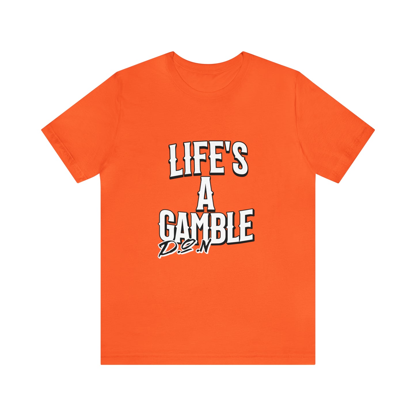 Lifes A Gamble DON T-Shirt